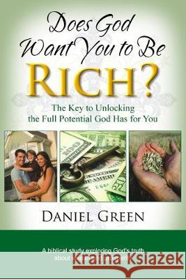Does God Want You to Be Rich?: The Key to Unlocking the Full Potential God Has for You Daniel Green 9781693481451 Independently Published - książka
