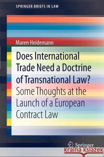 Does International Trade Need a Doctrine of Transnational Law?: Some Thoughts at the Launch of a European Contract Law Maren Heidemann 9783642274992 Springer-Verlag Berlin and Heidelberg GmbH &  - książka