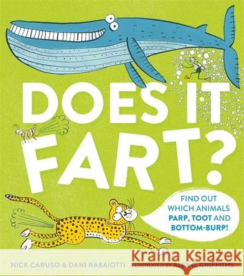 Does It Fart? Nick Caruso Dani Rabaiotti Alex Griffiths 9781526361882 Hachette Children's Group - książka