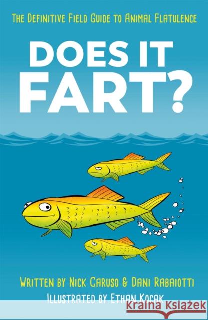 Does It Fart?: The Definitive Field Guide to Animal Flatulence Dani Rabaiotti Nick Caruso  9781787474802 Quercus Publishing - książka