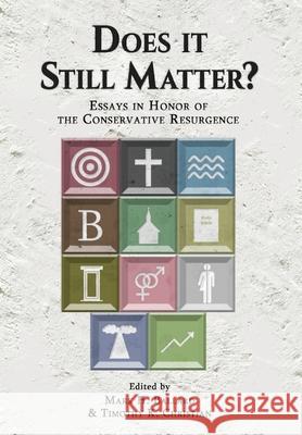 Does it Still Matter?: Essays in Honor of the Conservative Resurgence Mark H. Ballard Timothy K. Christian 9781953331083 Northeastern Baptist Press - książka