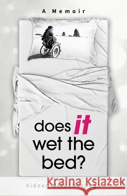 Does it wet the bed? Blackborough, Aideen 9781515169383 Createspace Independent Publishing Platform - książka