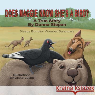 Does Maggie Know She's a Bird?: A True Story by Donna Stepan Donna Stepan 9781493116638 Xlibris Corporation - książka