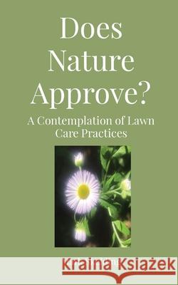 Does Nature Approve?: A Contemplation of Lawn Care Practices Mark Skelding 9781949066531 Onion River Press - książka