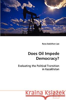 Does Oil Impede Democracy? Runa Sedolfsen Loe 9783639080537 VDM VERLAG DR. MULLER AKTIENGESELLSCHAFT & CO - książka