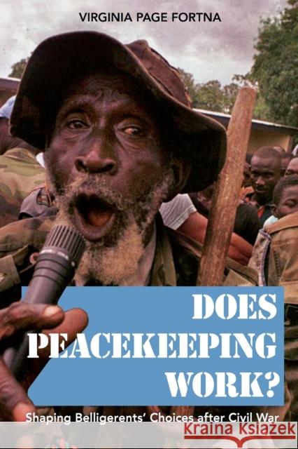 Does Peacekeeping Work?: Shaping Belligerents' Choices After Civil War Fortna, Virginia Page 9780691136714  - książka
