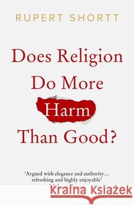 Does Religion do More Harm than Good? Rupert Shortt 9780281078714 SPCK Publishing - książka