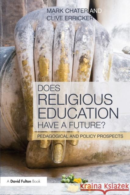 Does Religious Education Have a Future?: Pedagogical and Policy Prospects Chater, Mark 9780415681704 Routledge - książka