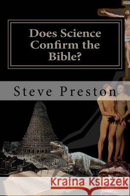 Does Science Confirm the Bible? Steve Preston 9781543068009 Createspace Independent Publishing Platform - książka