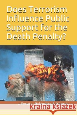 Does Terrorism Influence Public Support for the Death Penalty? Jamie L. Flexon Lisa Stolzenberg Stewart J. D'Alessio 9781936651030 Weston Publishing, LLC - książka