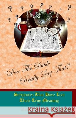 Does The Bible Really Say That?: Scriptures That Have Lost Their True Meaning Patrick Peeler 9780578824192 Patrick M Peeler - książka