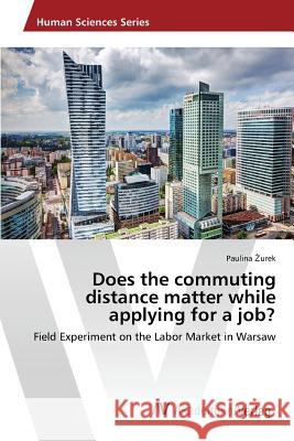 Does the commuting distance matter while applying for a job? Żurek Paulina 9783639858372 AV Akademikerverlag - książka