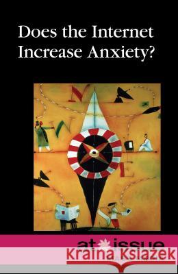 Does the Internet Increase Anxiety? Greenhaven Press 9780737773835 Greenhaven Press - książka