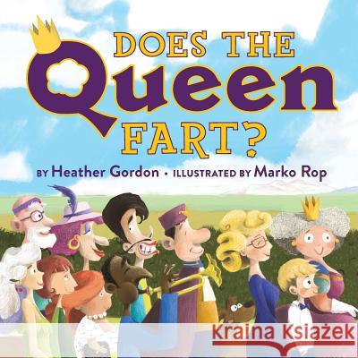 Does the Queen Fart? Heather Gordon Marko Rop 9780995301009 Rebel Rebel Press - książka