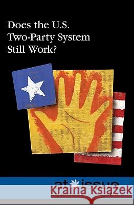 Does the U.S. Two-Party System Still Work? Noah Berlatsky 9780737746457 Greenhaven Press - książka