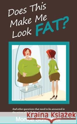 Does This Make Me Look Fat?: and other questions that need to be answered in the Mirror of God's Word Schmelter, Monica 9781481806718 Createspace - książka