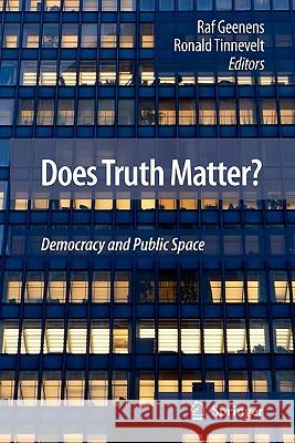 Does Truth Matter?: Democracy and Public Space Tinnevelt, Ronald 9789048180042 Springer - książka