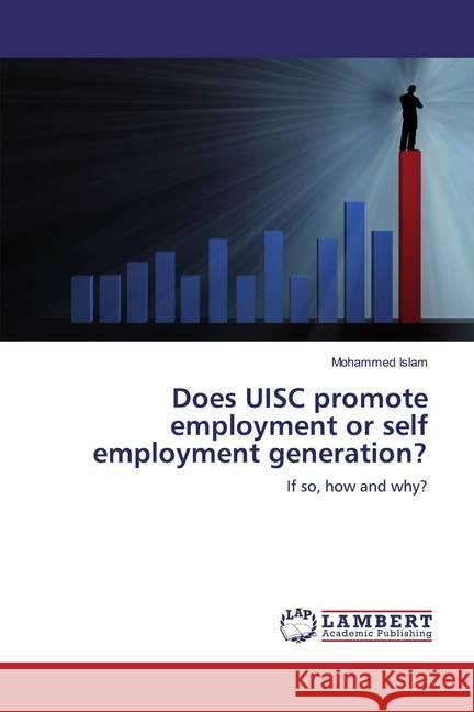 Does UISC promote employment or self employment generation? : If so, how and why? Islam, Mohammed 9783659868627 LAP Lambert Academic Publishing - książka