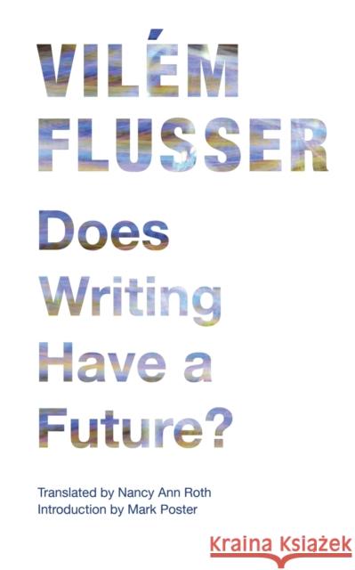 Does Writing Have a Future? Vilem Flusser VILM Flusser Nancy Ann Roth 9780816670239 University of Minnesota Press - książka