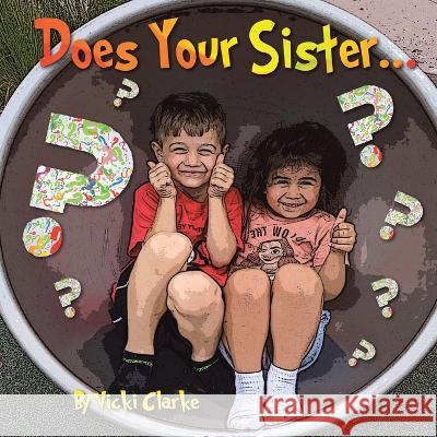 Does Your Sister? Vicki Clarke 9781669880158 Xlibris Nz - książka