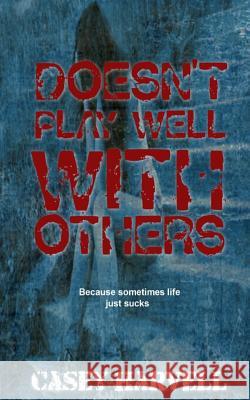 Doesn't Play Well With Others Harvell, Casey 9781500733704 Createspace - książka