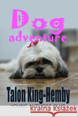 Dog Adventure Dan Alatorre Talon King-Hemby 9781099140594 Independently Published - książka