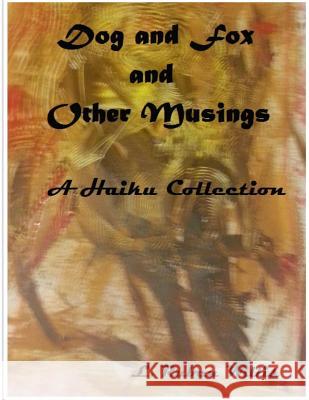 Dog and Fox, and Other Musings L. Ruben Willis 9781517214234 Createspace Independent Publishing Platform - książka