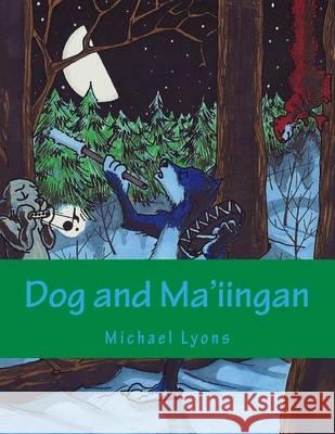 Dog and Ma'iingan Michael Lyons Michael Lyons 9781494737467 Createspace - książka