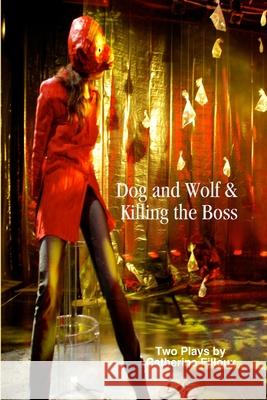 Dog and Wolf & Killing the Boss Catherine Filloux   9780578078984 Nopassport Press - książka