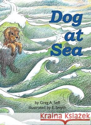 Dog at Sea Greg Seff Elizabeth Smyth 9780998643823 Fire Island Press - książka