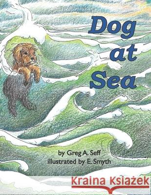 Dog at Sea Elizabeth Smyth Greg a. Seff 9780998643830 Fire Island Press - książka