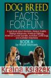 Dog Breed Facts for Fun! Book A Michaels, Wyatt 9781490901107 Createspace