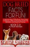 Dog Breed Facts for Fun! Book C-D Wyatt Michaels 9781490912516 Createspace