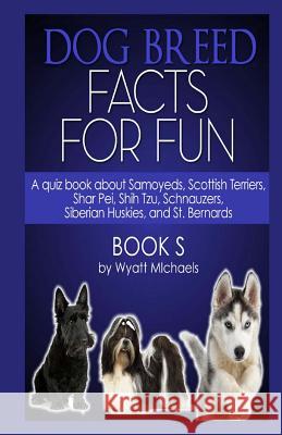 Dog Breed Facts for Fun! Book S Roy Bailey Wyatt Michaels 9781491031018 Cambridge University Press - książka