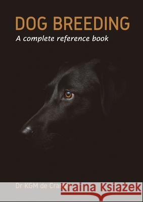 Dog Breeding: A complete reference book de Cramer, Kurt 9780994717443 Kejafa Knowledge Works - książka