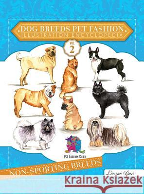 Dog Breeds Pet Fashion Illustration Encyclopedia: Volume 2 Non-Sporting Breeds Laurren Darr 9781943356393 Left Paw Press, LLC - książka