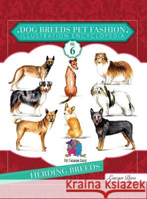 Dog Breeds Pet Fashion Illustration Encyclopedia: Volume 6 Herding Breeds Laurren Darr 9781943356430 Left Paw Press, LLC - książka