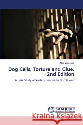 Dog Cells, Torture and Glue. 2nd Edition Weerwag, Nola 9786208477356 LAP Lambert Academic Publishing - książka