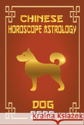 Dog Chinese Horoscope & Astrology 2022 Zhouyi Feng Shui 9798201625368 Zhouyi Feng Shui - książka