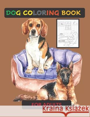 Dog Coloring Book for Adult: Coloring books for Adults: Funny Stress relieving Single-sided Dog illustrations Activity Workbook Pages for Dog lover Heavenlyjoy Dog Gifts 9781713264859 Independently Published - książka