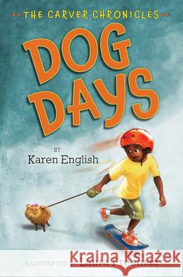 Dog Days: The Carver Chronicles, Book One Karen English Laura Freeman 9780547970448 Clarion Books - książka