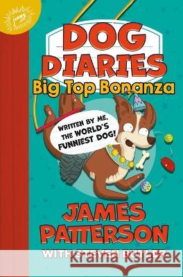 Dog Diaries: Big Top Bonanza James Patterson Steven Butler Richard Watson 9780316411028 Jimmy Patterson - książka