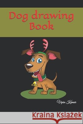 Dog drawing Book Kumar Vipin Kumar 9798420527474 Independently published - książka