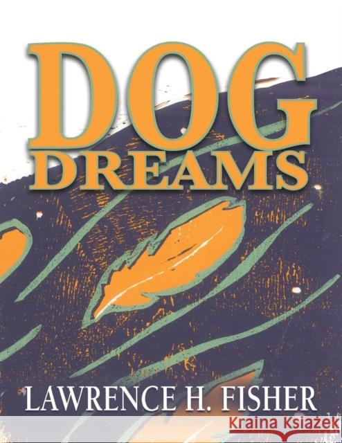 Dog Dreams Lawrence H Fisher 9781591131045 Booklocker.com - książka