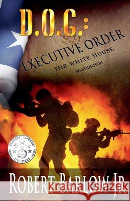 D.O.G.: Executive Order Robert Barlow, Jr   9798215296660 Robert Barlow Jr - książka