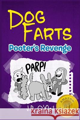 Dog Farts: Pooter's Revenge J. B. O'Neil 9781484983843 Createspace - książka