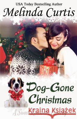 Dog-Gone Christmas Melinda Curtis 9781984161994 Createspace Independent Publishing Platform - książka