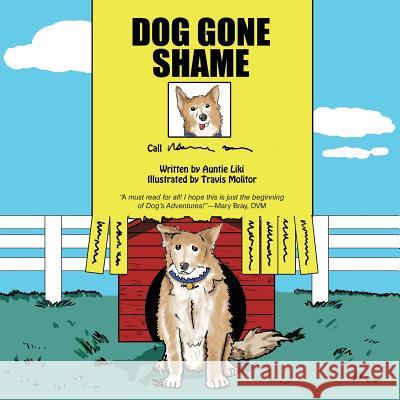 Dog Gone Shame: House Dog Auntie Liki 9781480823266 Archway Publishing - książka