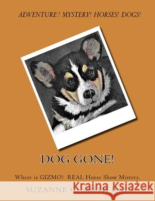 Dog Gone!: Where is GIZMO? The Horse Show true mistery. Stutesman, Cezanne 9781986697200 Createspace Independent Publishing Platform - książka