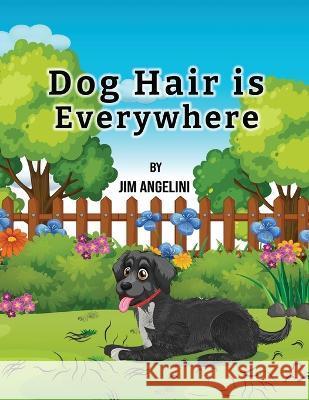 Dog Hair Is Everywhere Jim Angelini   9781961749467 AMZ Pro Hub - książka